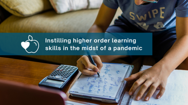 Instilling higher order learning skills in the midst of a pandemic ...